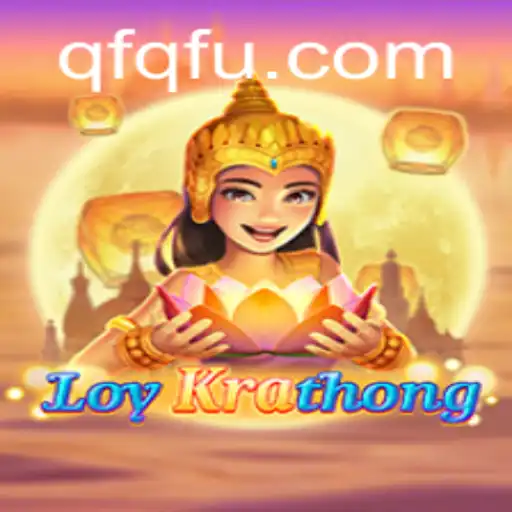 Descubra o Fascinante Mundo de LoyKrathong em QFQF.com